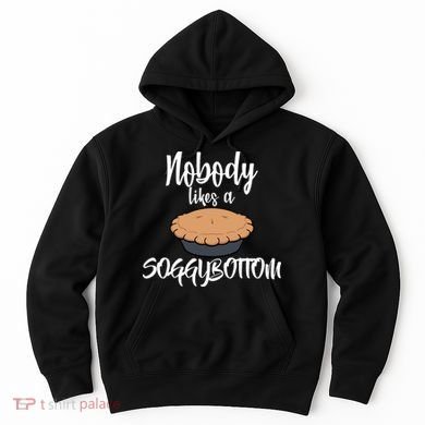 Nobody likes A Soggy Bottom Funny Baking Hoodie