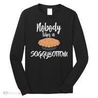 Nobody likes A Soggy Bottom Funny Baking Long Sleeve Shirt thumb 0