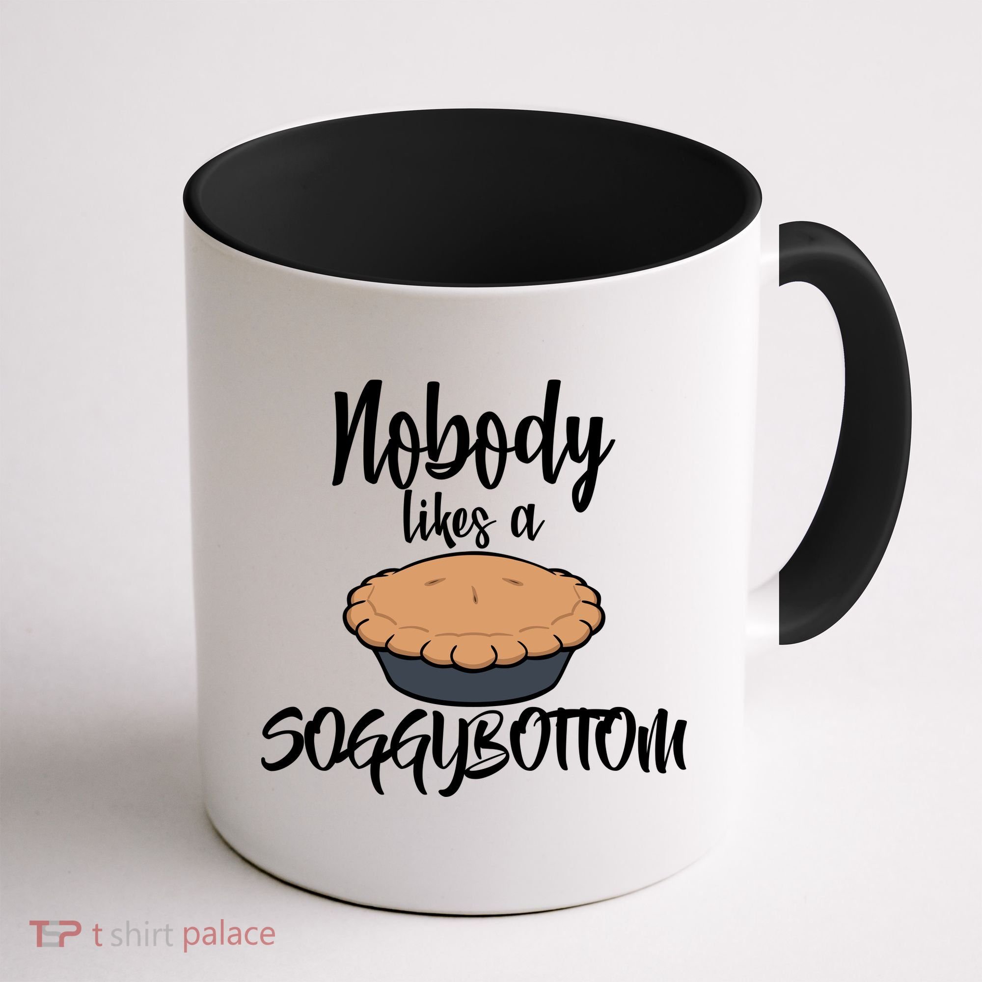 Nobody likes A Soggy Bottom Funny Baking Coffee Mug
