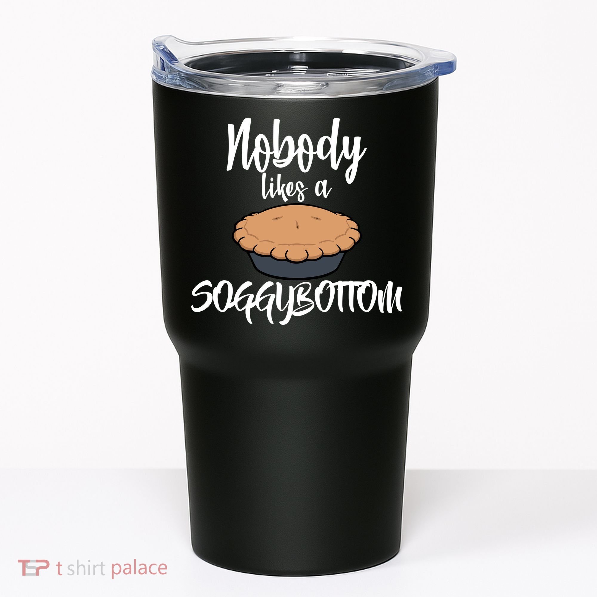 Nobody likes A Soggy Bottom Funny Baking Tumbler