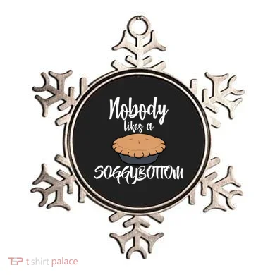 Nobody likes A Soggy Bottom Funny Baking Ornament