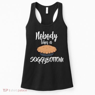 Nobody likes A Soggy Bottom Funny Baking Women's Tank Top