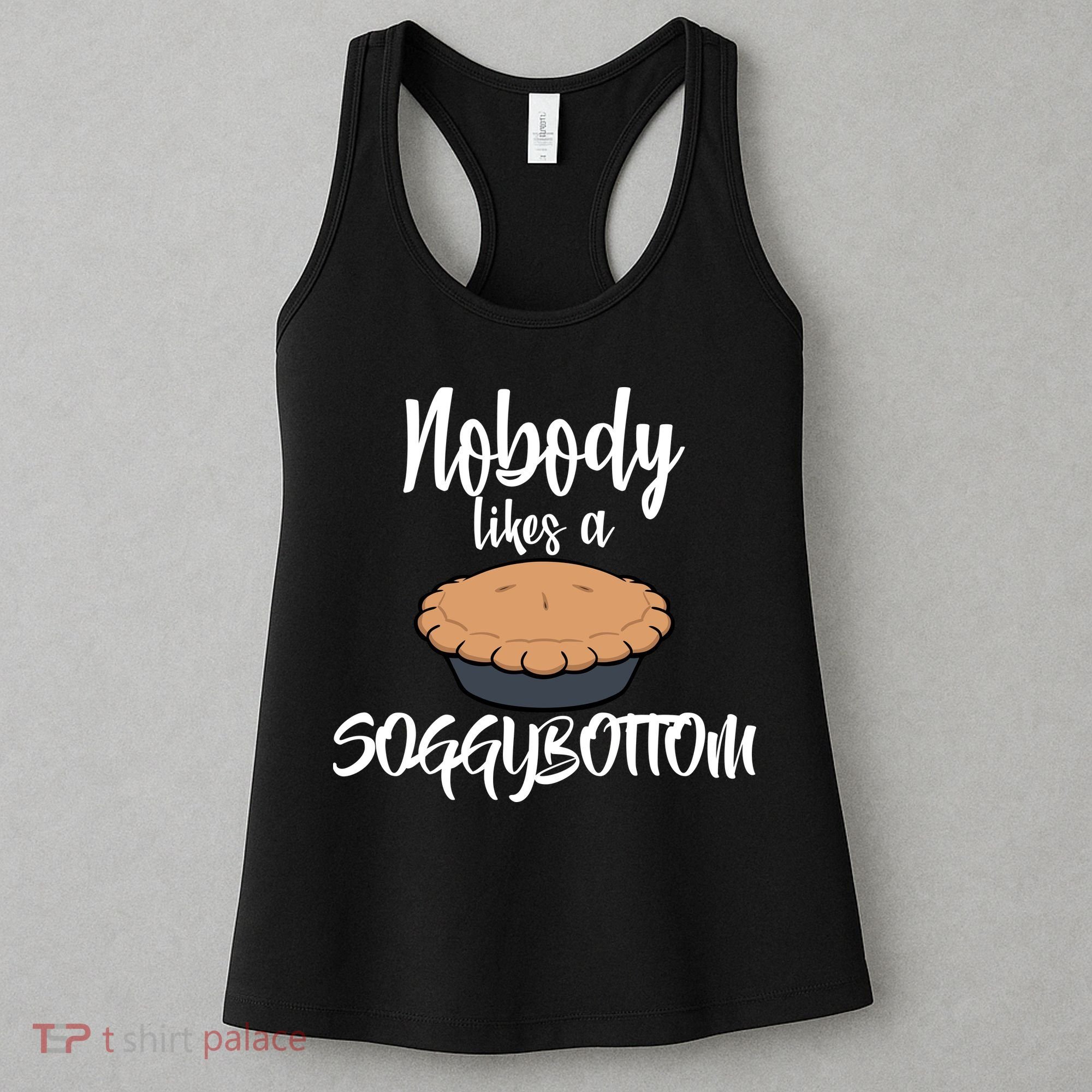 Nobody likes A Soggy Bottom Funny Baking Women's Tank Top