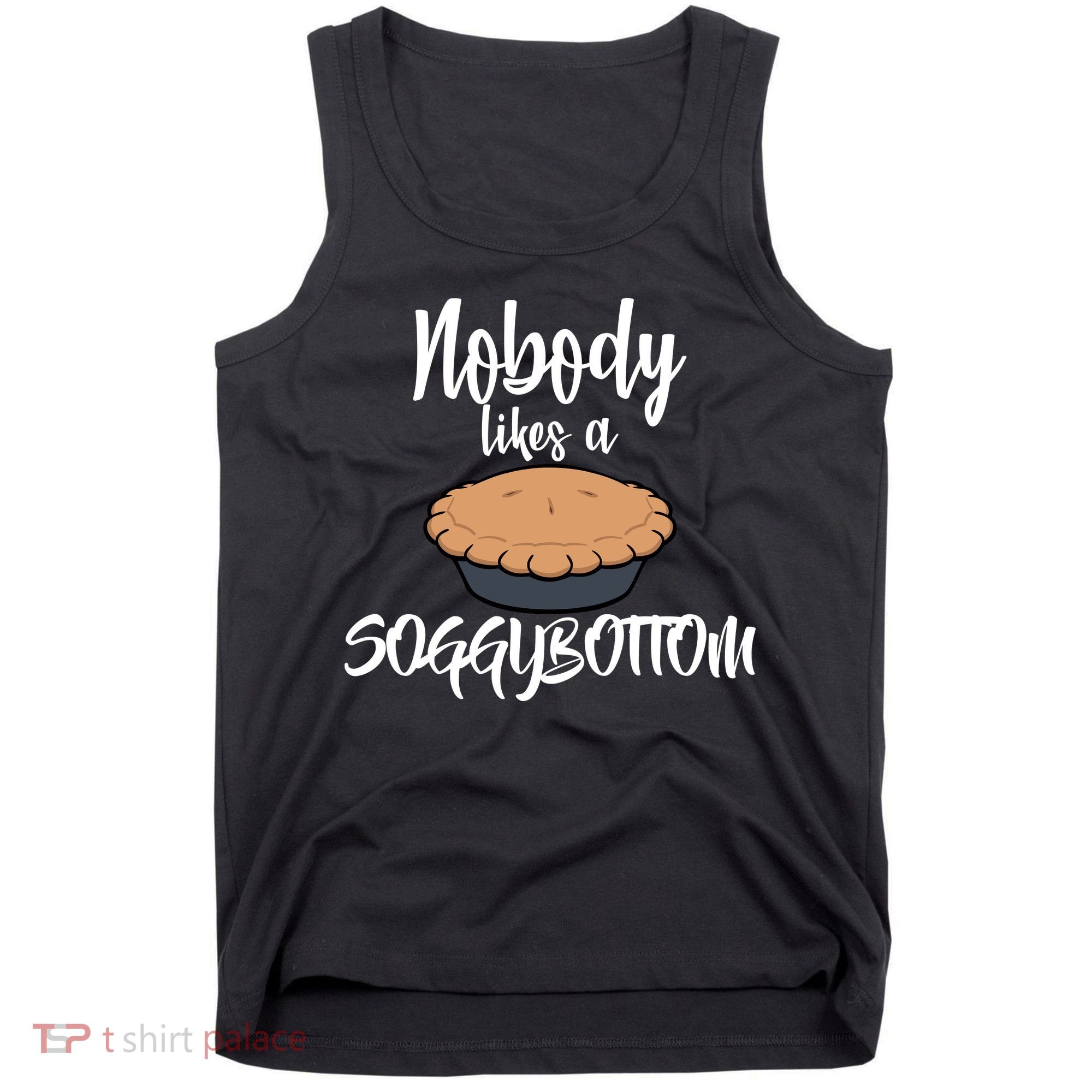Nobody likes A Soggy Bottom Funny Baking Tank Top