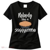 Nobody likes A Soggy Bottom Funny Baking Women's T-Shirt thumb 0