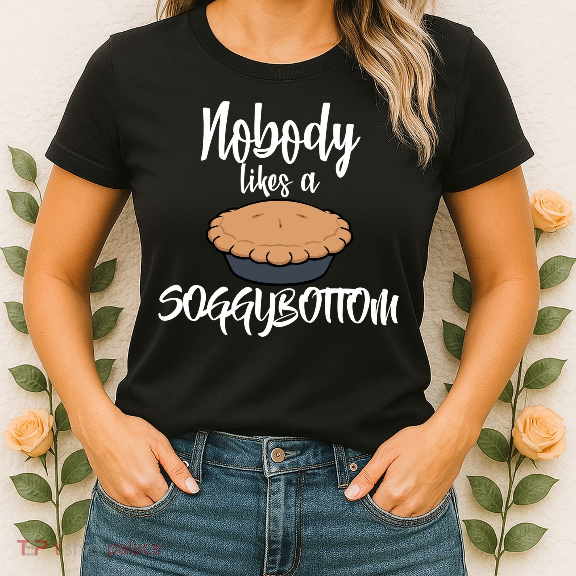 Nobody likes A Soggy Bottom Funny Baking Women's T-Shirt