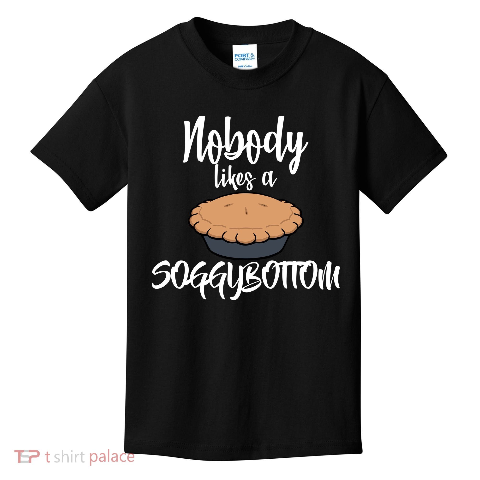 Nobody likes A Soggy Bottom Funny Baking Kids T-Shirt