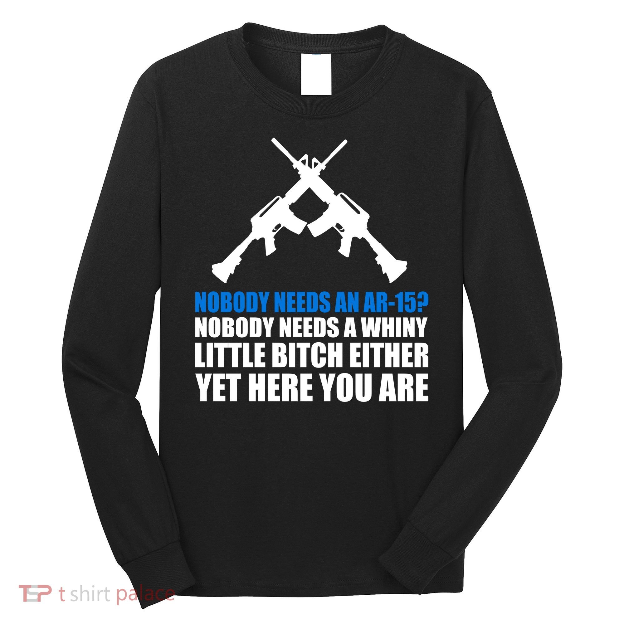 Nobody Needs An AR-15 Rifle Pro Gun Rights Long Sleeve Shirt