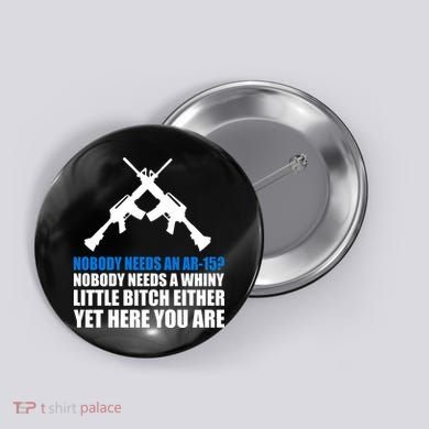 Nobody Needs An AR-15 Rifle Pro Gun Rights Button