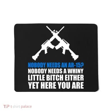 Nobody Needs An AR-15 Rifle Pro Gun Rights Mousepad