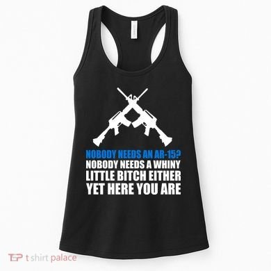 Nobody Needs An AR-15 Rifle Pro Gun Rights Women's Tank Top