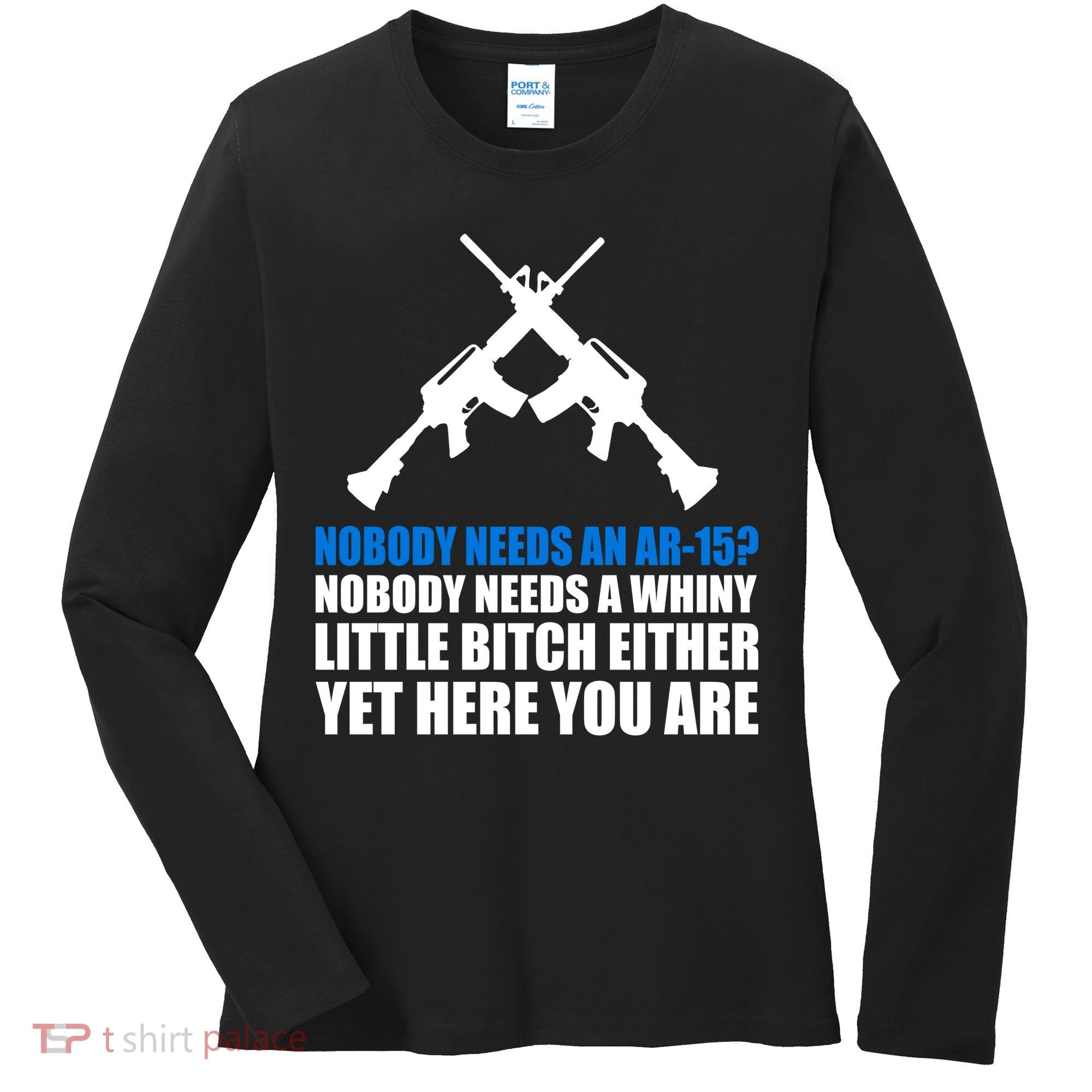 Nobody Needs An AR-15 Rifle Pro Gun Rights Women's Long Sleeve Shirt