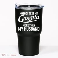 Nobody Test My Gangsta More Than My Husband Tumbler thumb 0