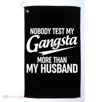 Nobody Test My Gangsta More Than My Husband Golf Towel thumb 0