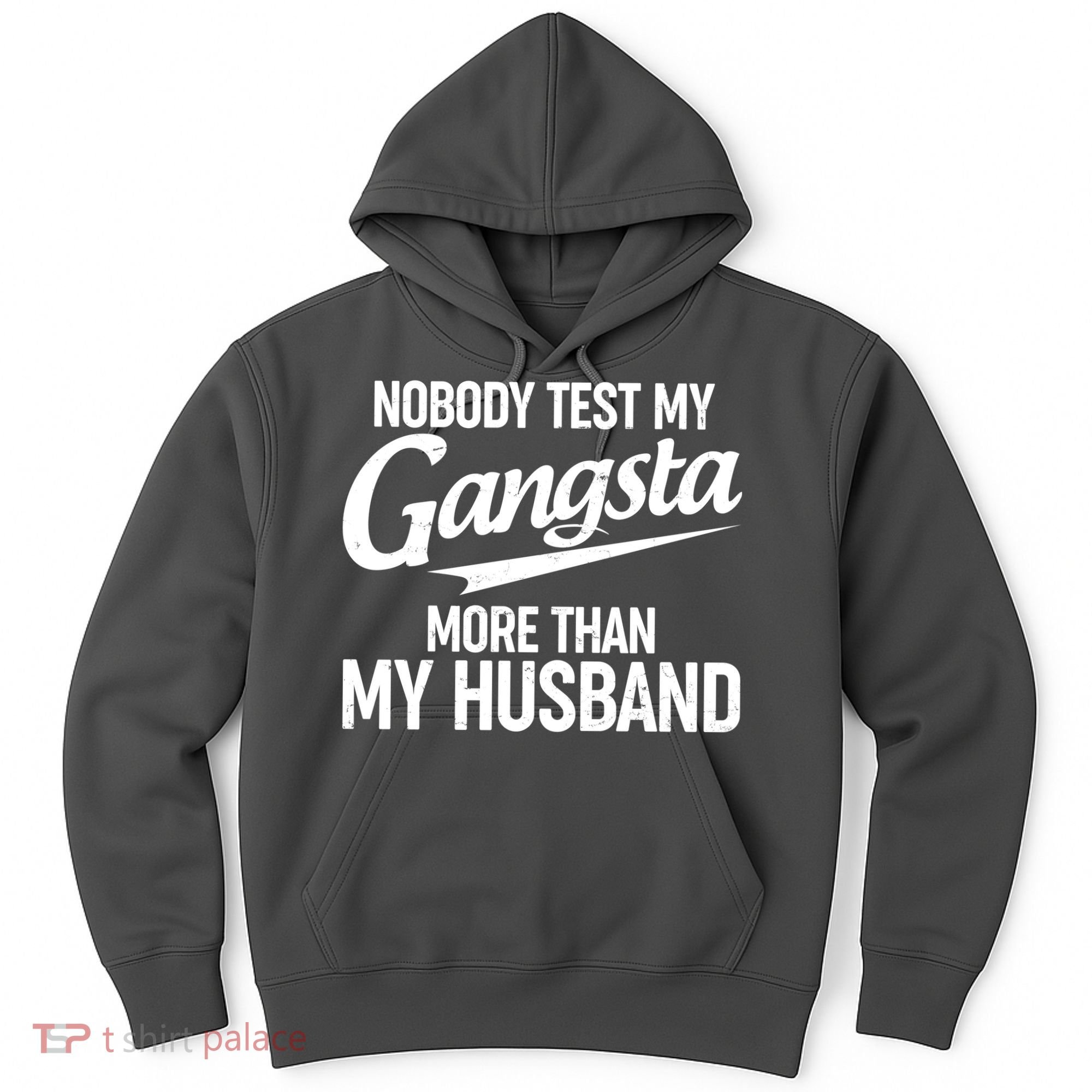 Nobody Test My Gangsta More Than My Husband Hoodie