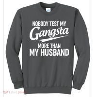 Nobody Test My Gangsta More Than My Husband Sweatshirt thumb 0