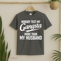 Nobody Test My Gangsta More Than My Husband T-Shirt thumb 2