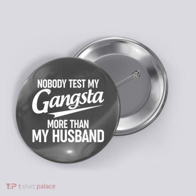 Nobody Test My Gangsta More Than My Husband Button