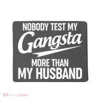 Nobody Test My Gangsta More Than My Husband Mousepad thumb 0