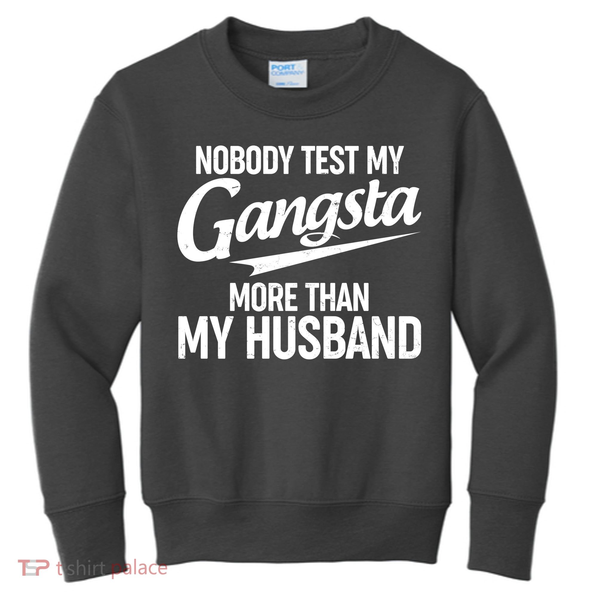 Nobody Test My Gangsta More Than My Husband Kids Sweatshirt