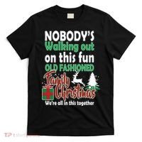Nobody's Walking Out On This Fun Old Fashion Family Christmas T-Shirt thumb 0