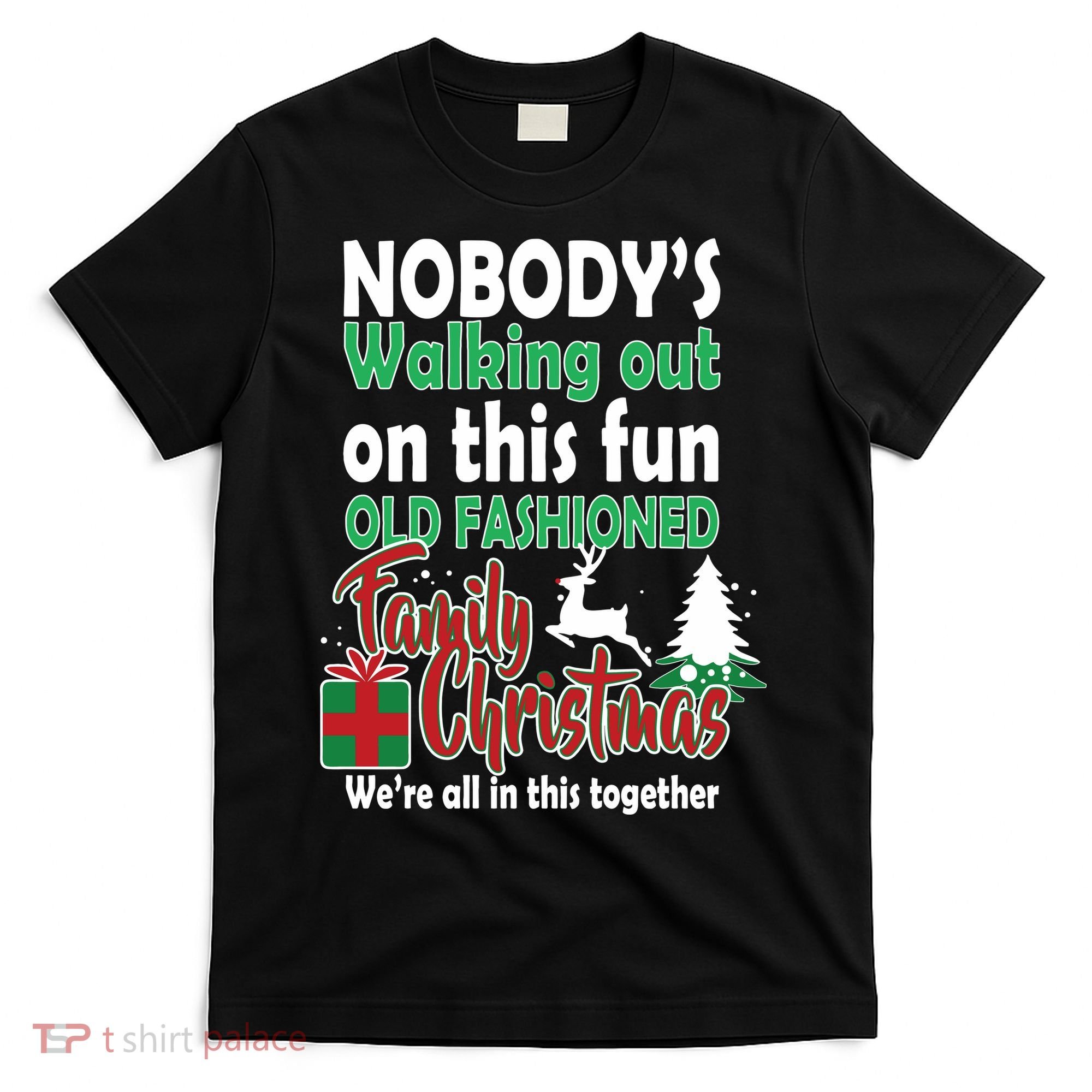 Nobody's Walking Out On This Fun Old Fashion Family Christmas T-Shirt