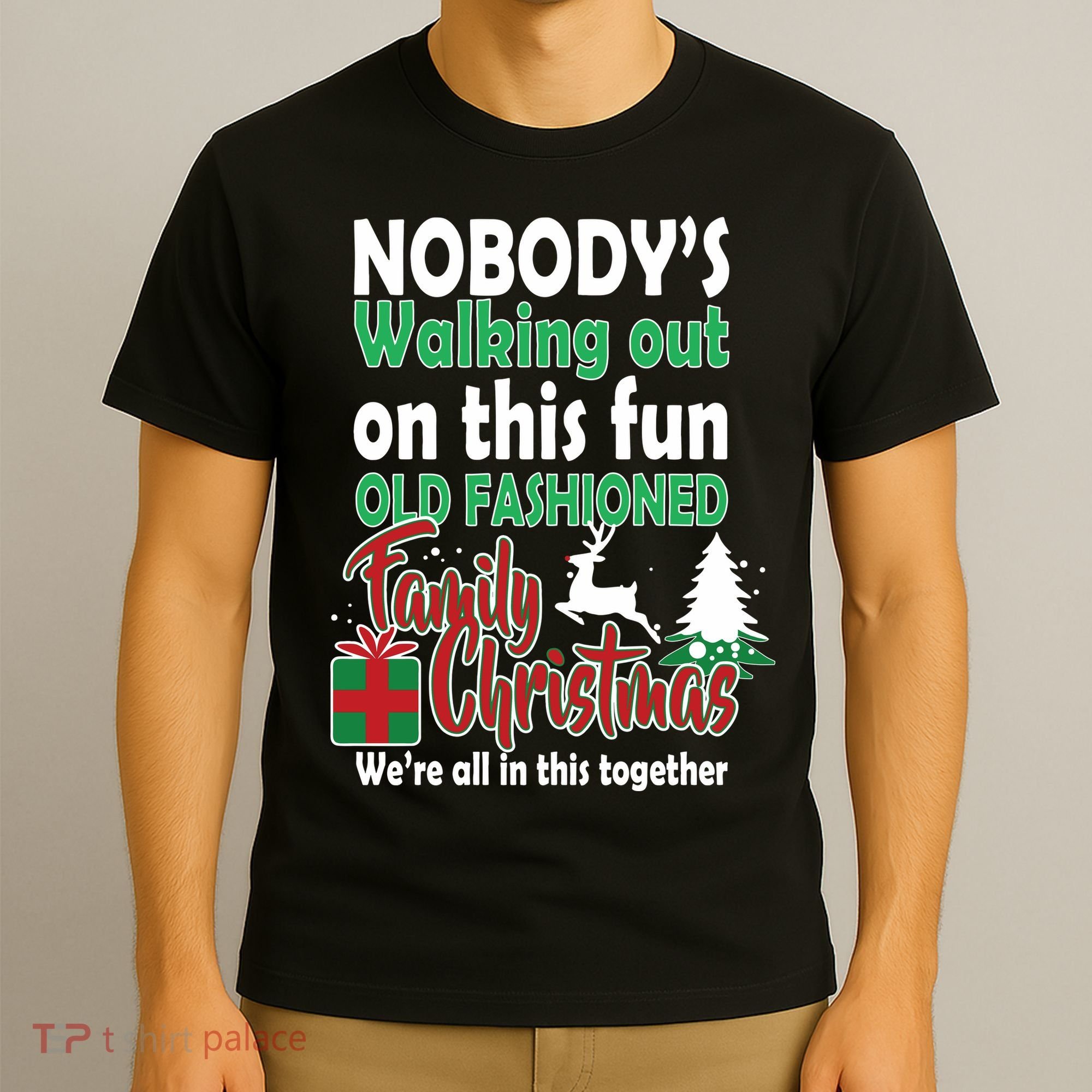 Nobody's Walking Out On This Fun Old Fashion Family Christmas T-Shirt