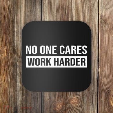 No One Cares Work Harder Motivational Workout & Gym Coaster