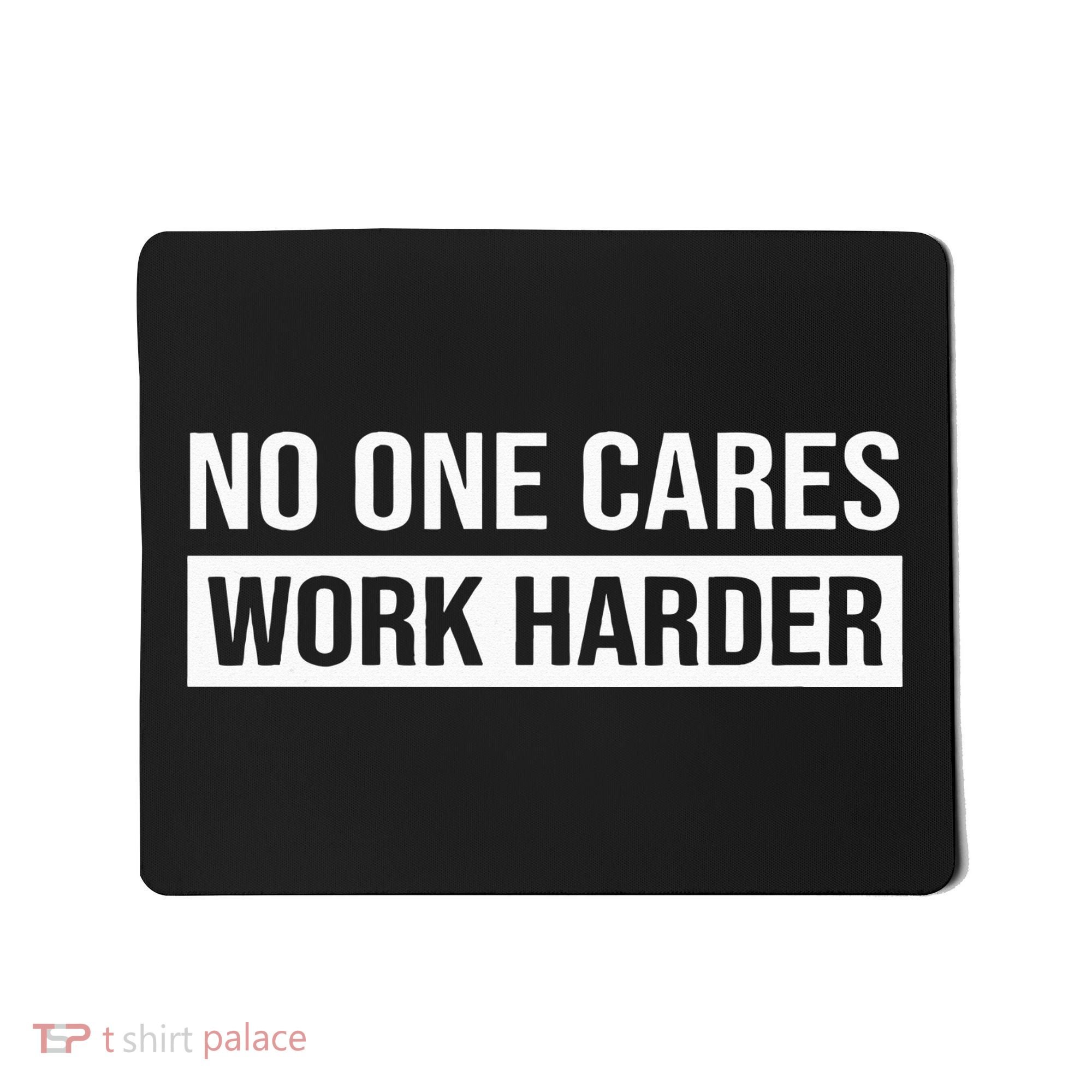 No One Cares Work Harder Motivational Workout & Gym Mousepad