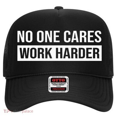 No One Cares Work Harder Motivational Workout & Gym Hat