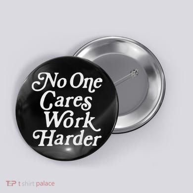 No One Cares Work Harder Gym Motivation Button
