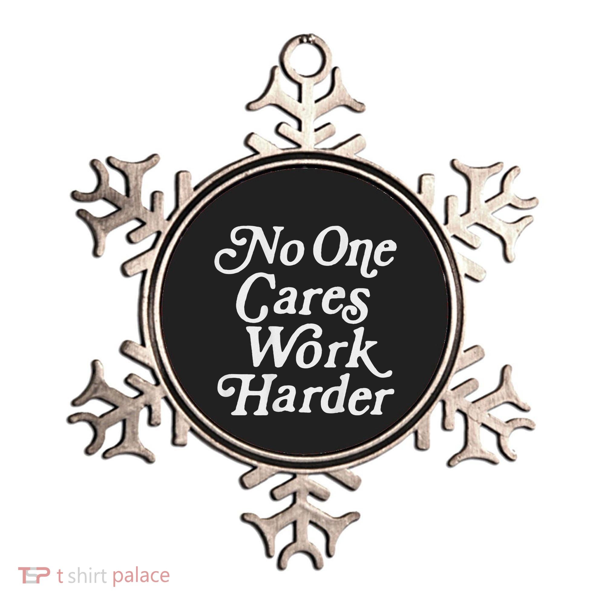 No One Cares Work Harder Gym Motivation Ornament