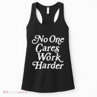 No One Cares Work Harder Gym Motivation Women's Tank Top thumb 0