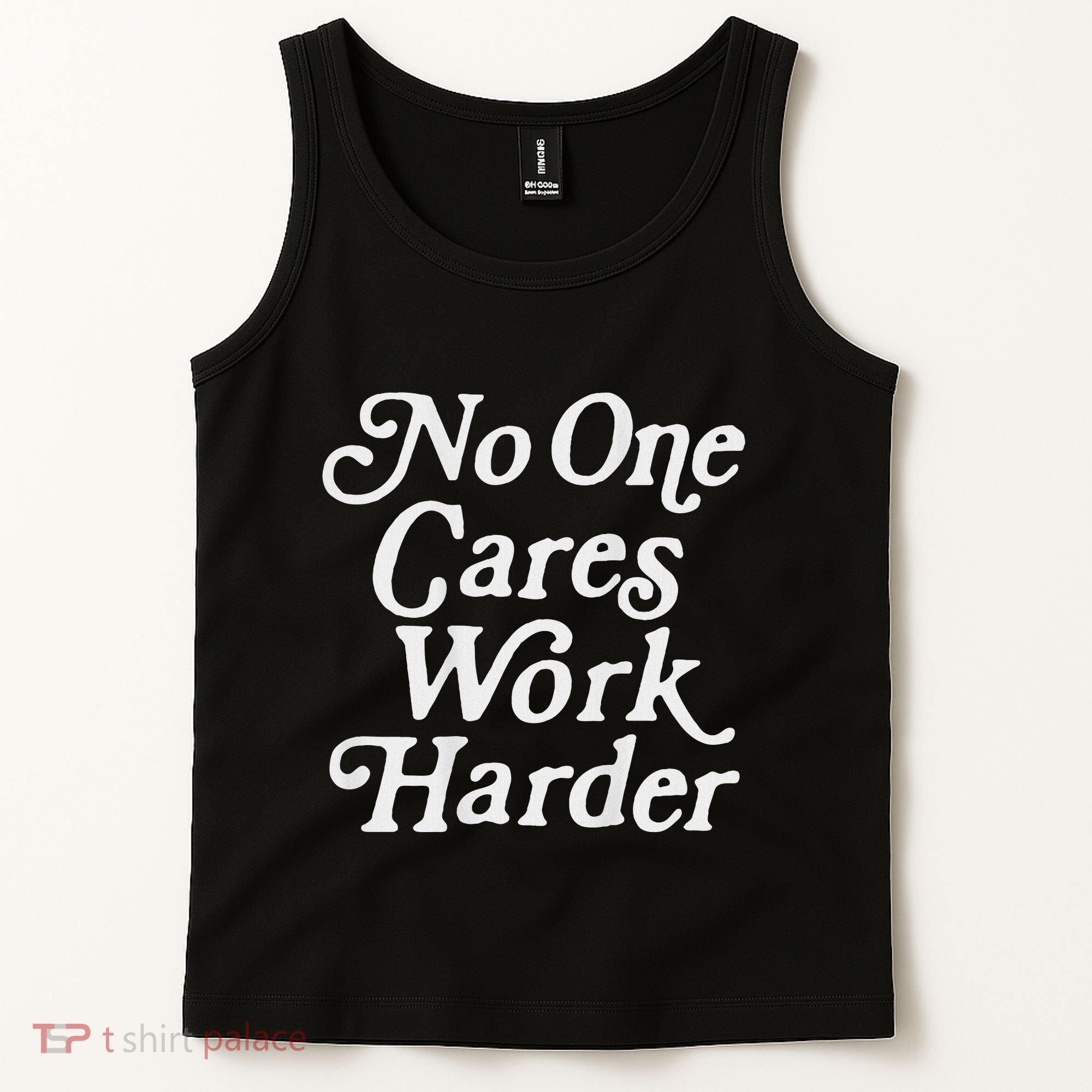 No One Cares Work Harder Gym Motivation Tank Top