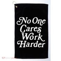 No One Cares Work Harder Gym Motivation Golf Towel thumb 0