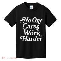 No One Cares Work Harder Gym Motivation Kids T-Shirt thumb 0