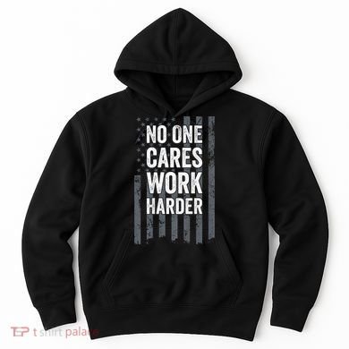 No One Cares Work Harder Motivational Workout Gym ON BACK Hoodie