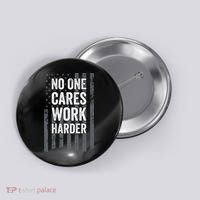 No One Cares Work Harder Motivational Workout Gym ON BACK Button thumb 0