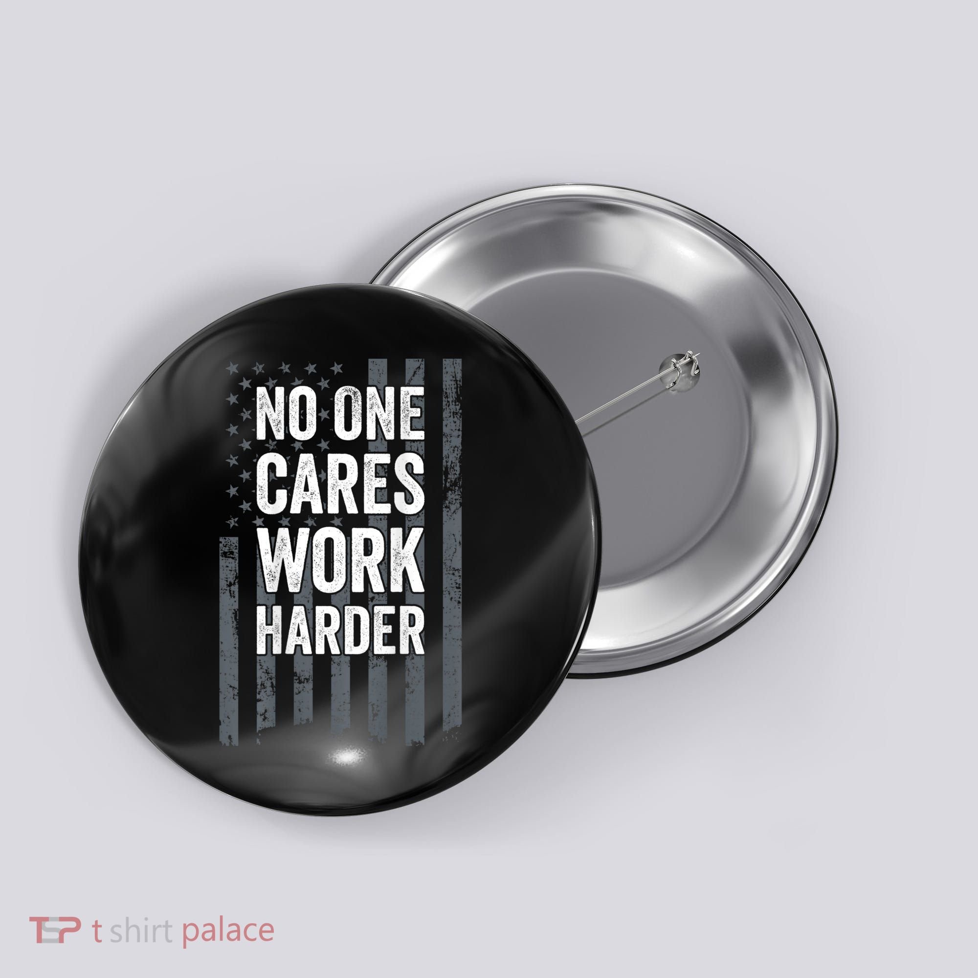 No One Cares Work Harder Motivational Workout Gym ON BACK Button
