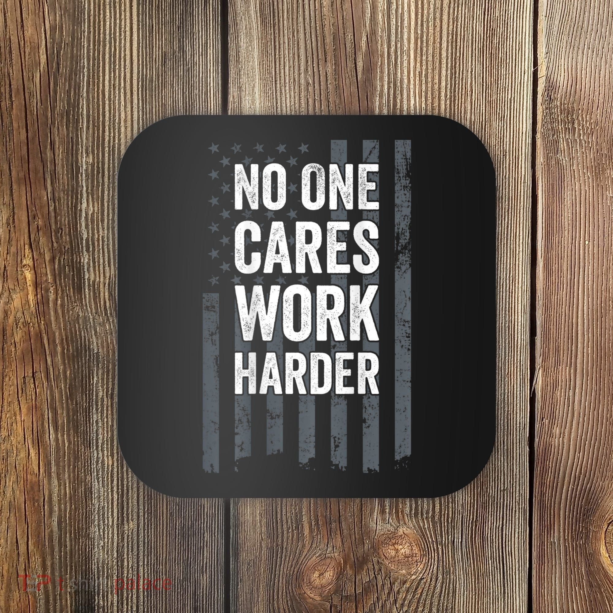 No One Cares Work Harder Motivational Workout Gym ON BACK Coaster