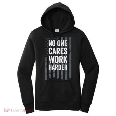 No One Cares Work Harder Motivational Workout Gym ON BACK Women's Hoodie