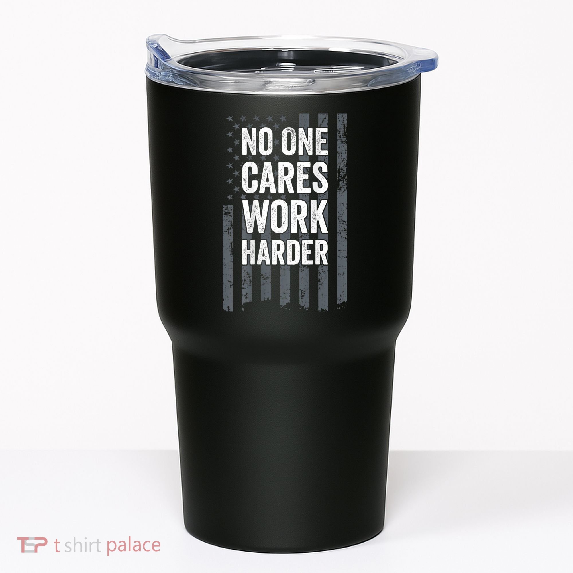 No One Cares Work Harder Motivational Workout Gym ON BACK Tumbler