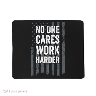 No One Cares Work Harder Motivational Workout Gym ON BACK Mousepad