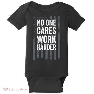 No One Cares Work Harder Motivational Workout Gym ON BACK Baby Bodysuit