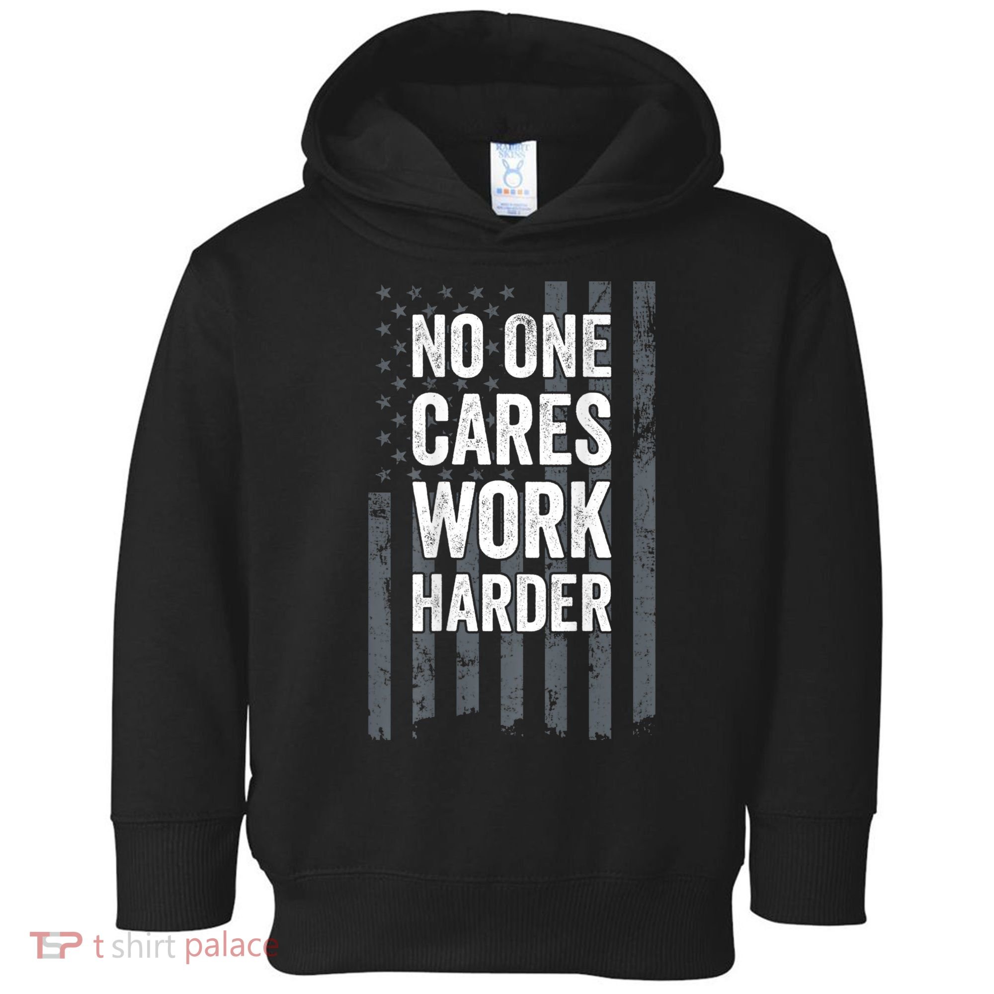 No One Cares Work Harder Motivational Workout Gym ON BACK Toddler Hoodie