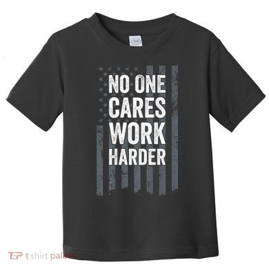 No One Cares Work Harder Motivational Workout Gym ON BACK Toddler T-Shirt