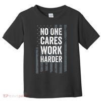 No One Cares Work Harder Motivational Workout Gym ON BACK Toddler T-Shirt thumb 0