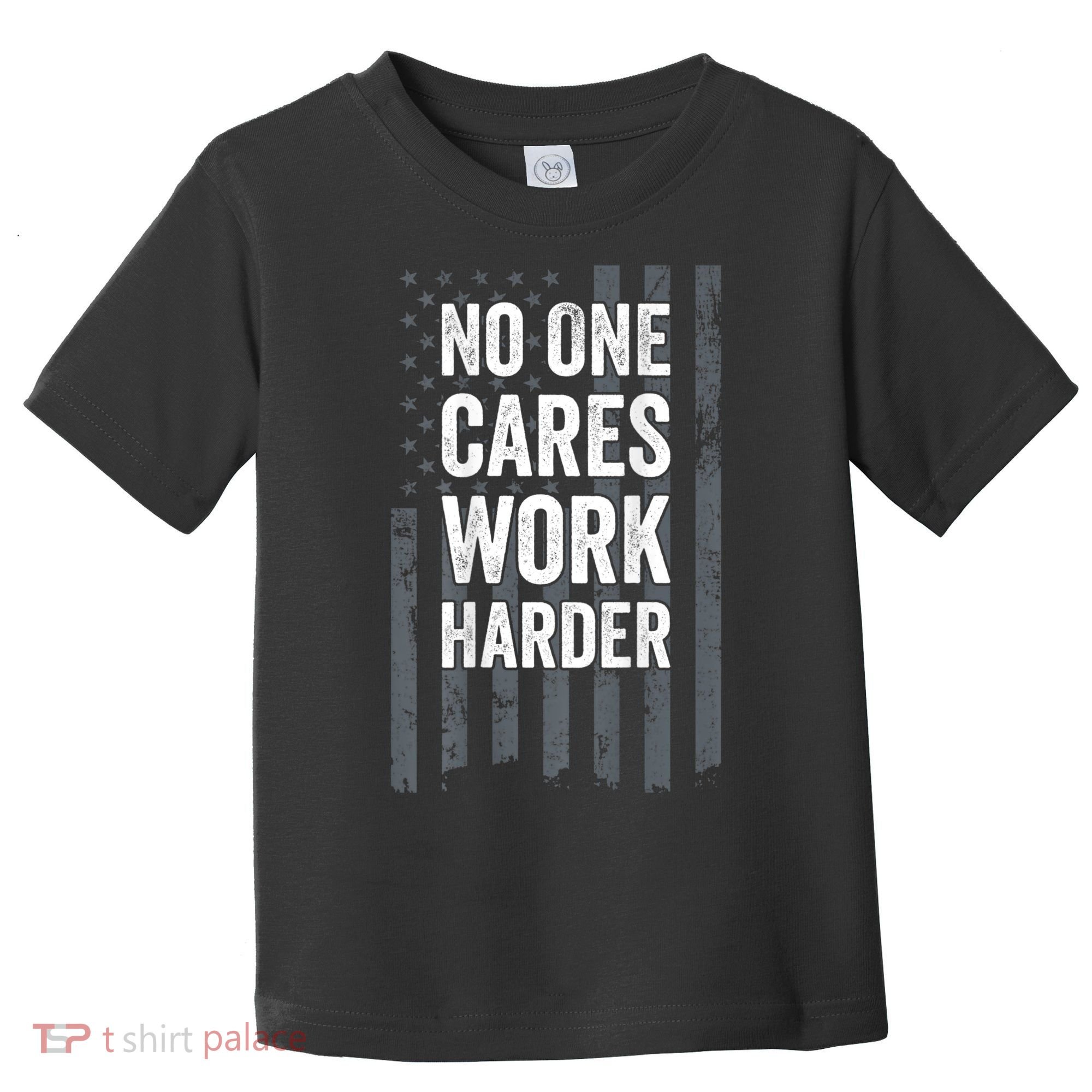No One Cares Work Harder Motivational Workout Gym ON BACK Toddler T-Shirt