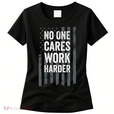 No One Cares Work Harder Motivational Workout Gym ON BACK Women's T-Shirt