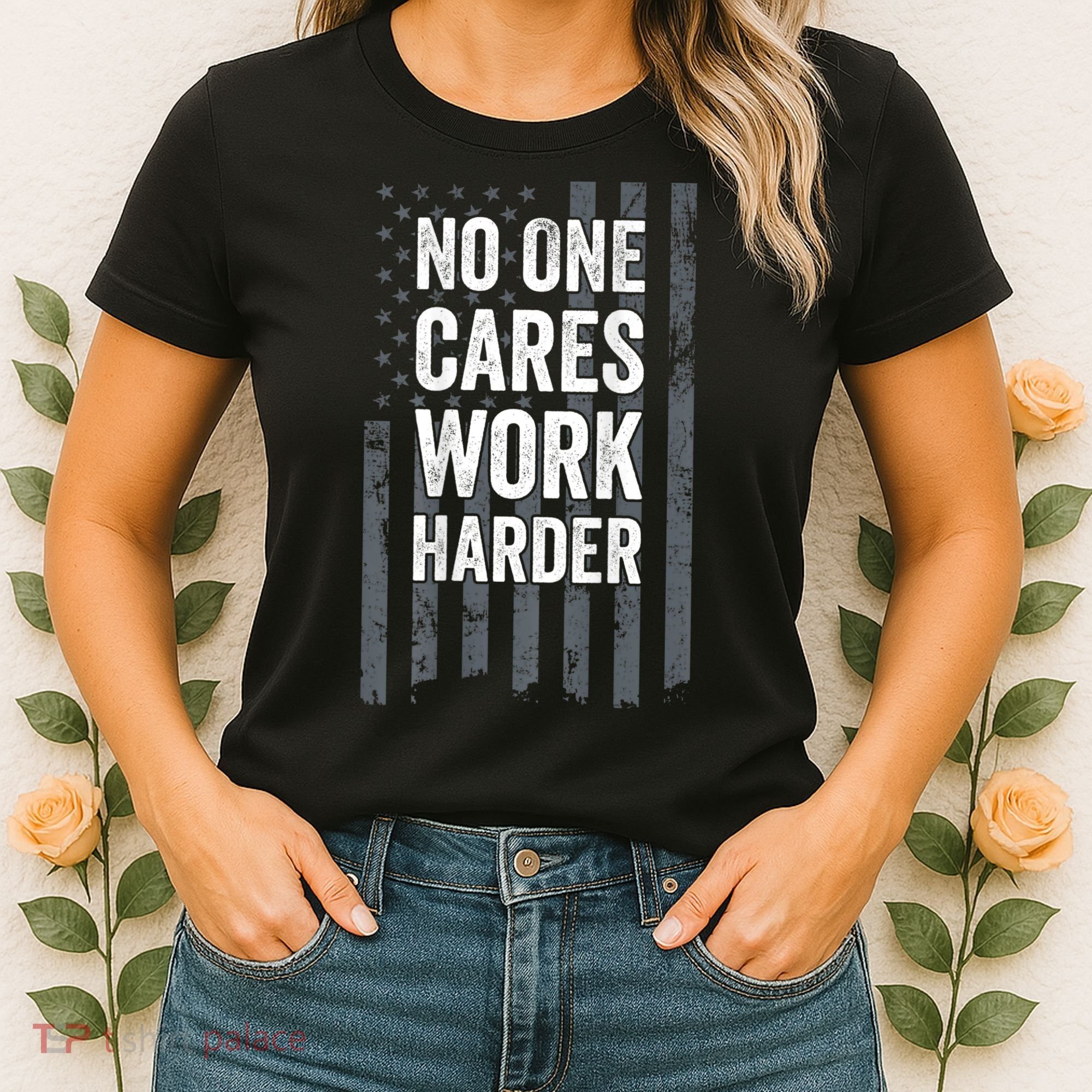 No One Cares Work Harder Motivational Workout Gym ON BACK Women's T-Shirt